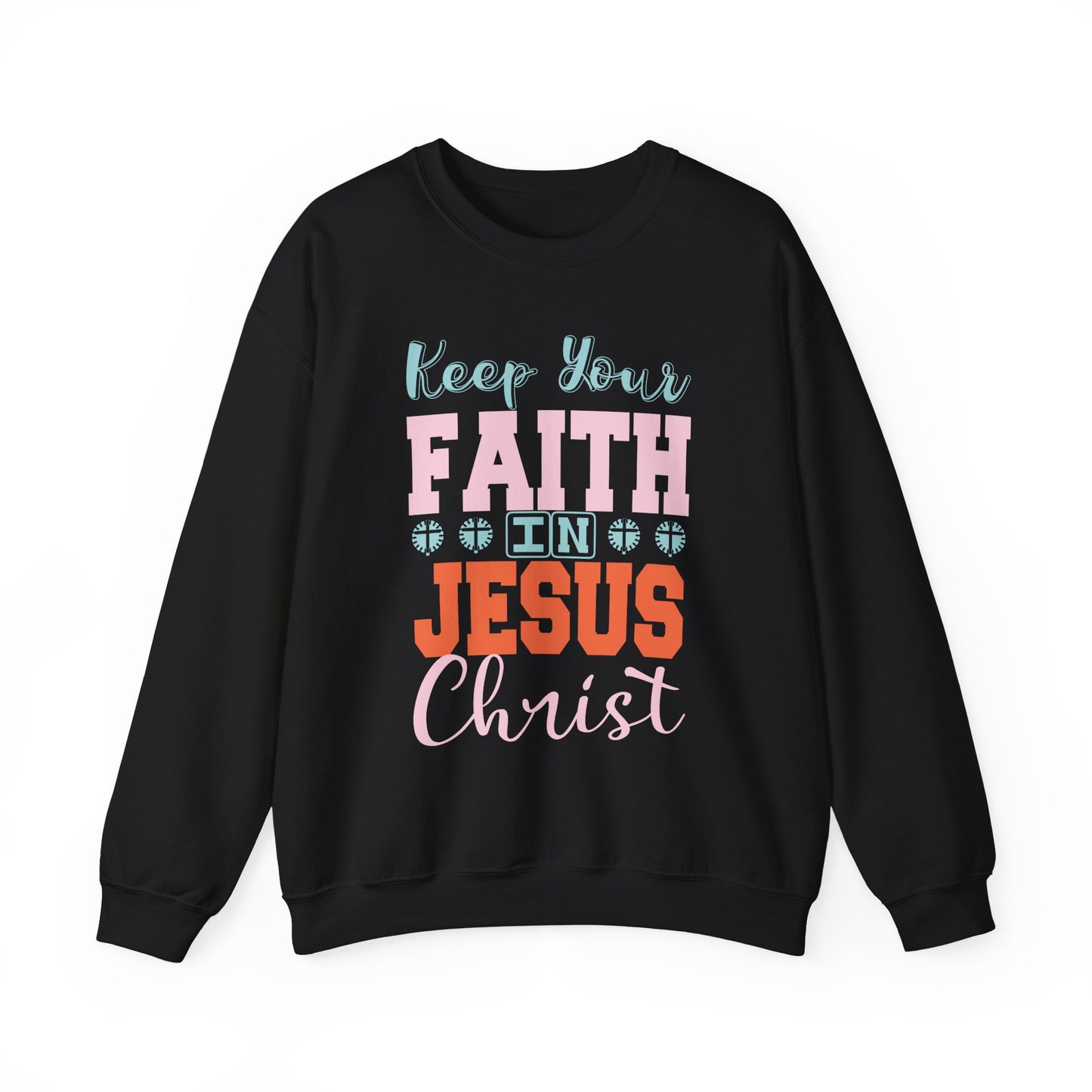 "Keep Your Faith in Jesus Christ' Faith Crewneck Sweatshirt