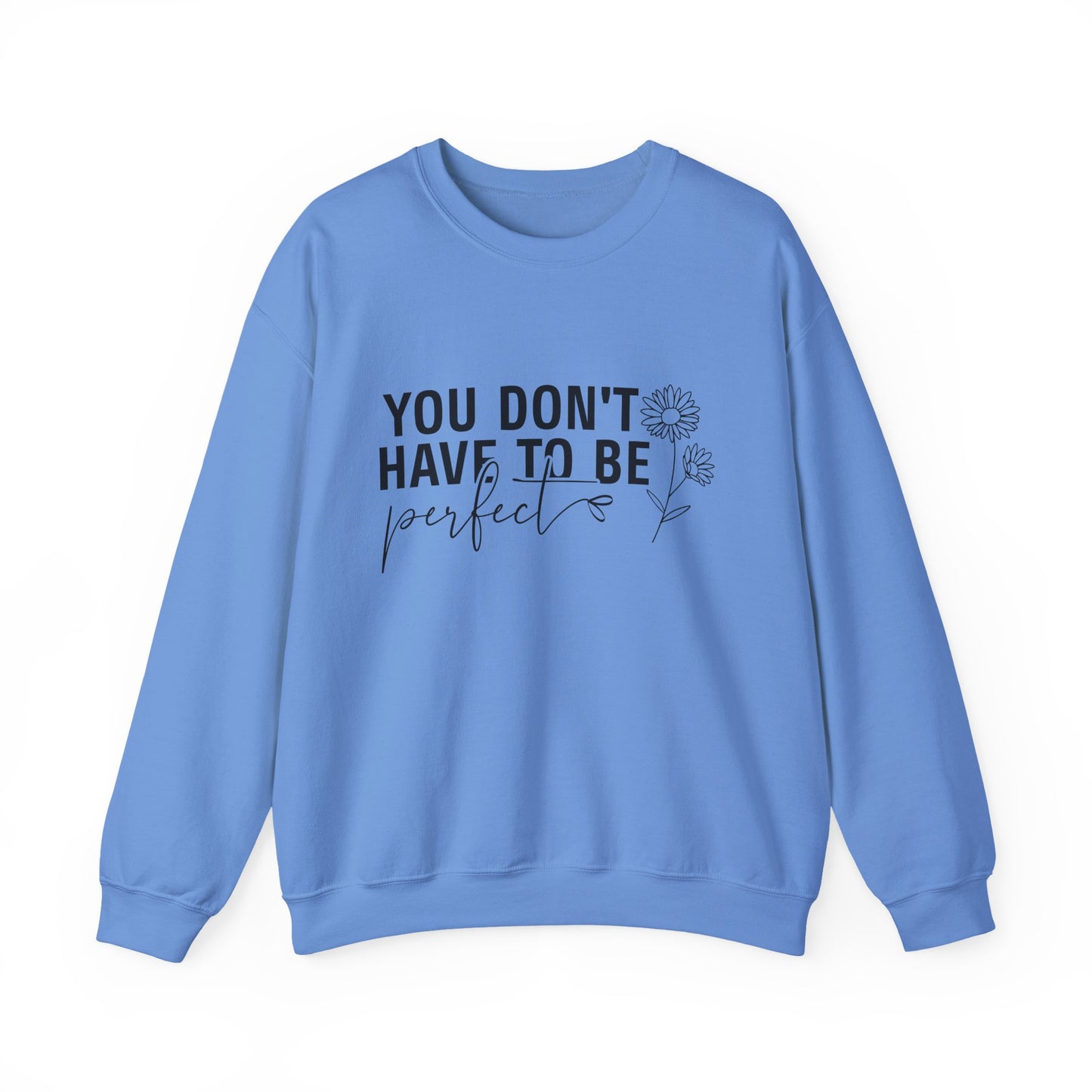 You Don't Have To Be Perfect Motivational Crewneck Sweatshirt