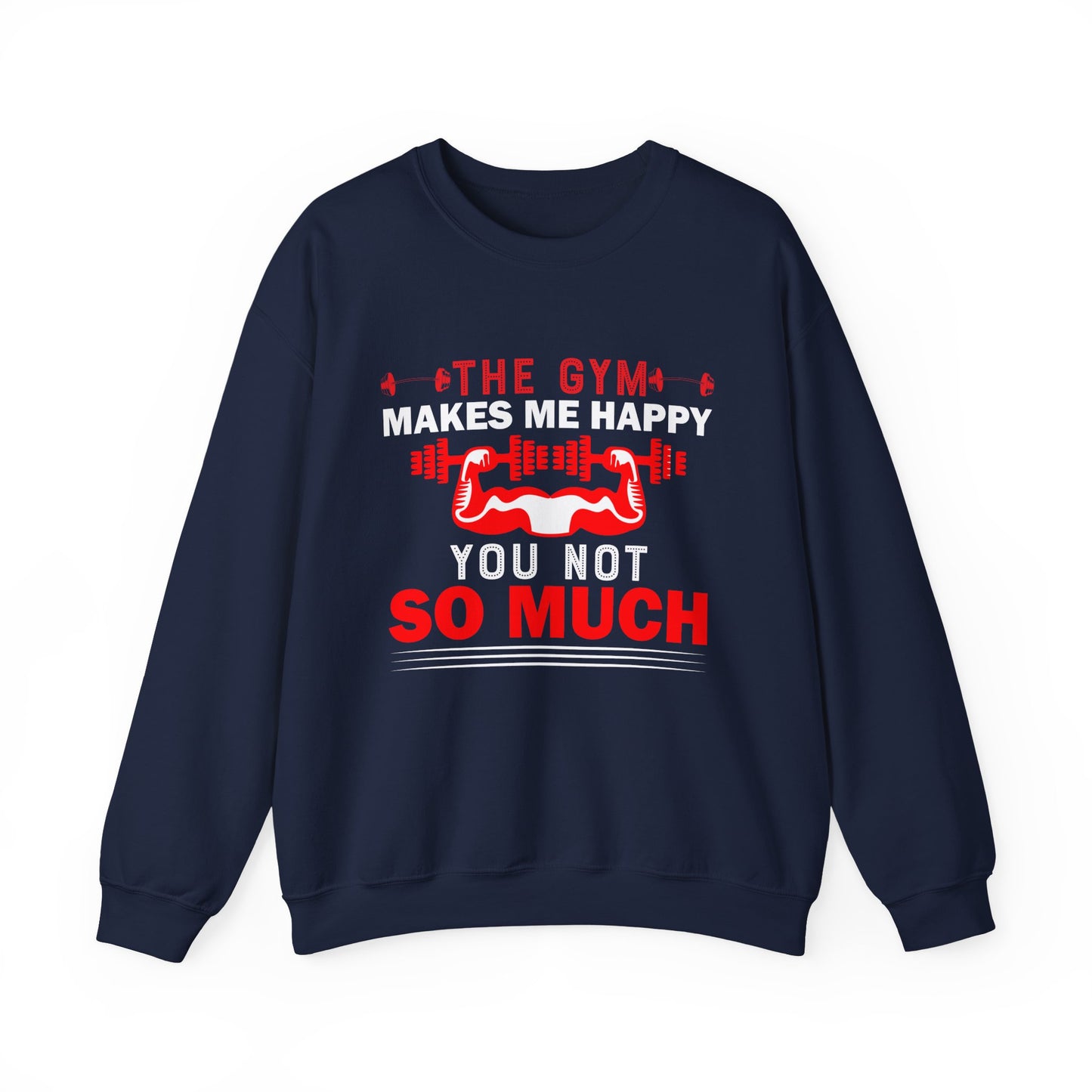 The Gym Makes ME Happy You Not So Much Gym Crewneck Sweatshirt