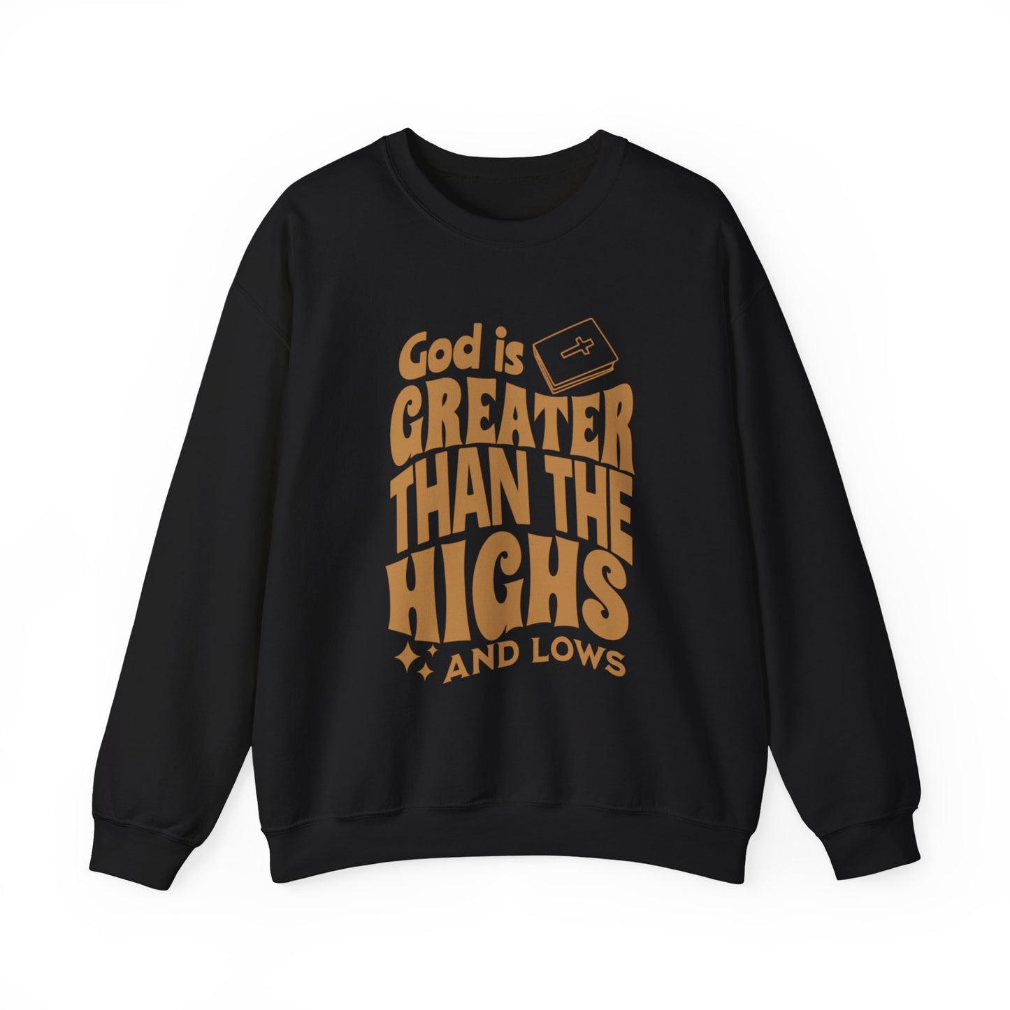 God is Greater Than The Highs And Lows Faith Crewneck Sweatshirt