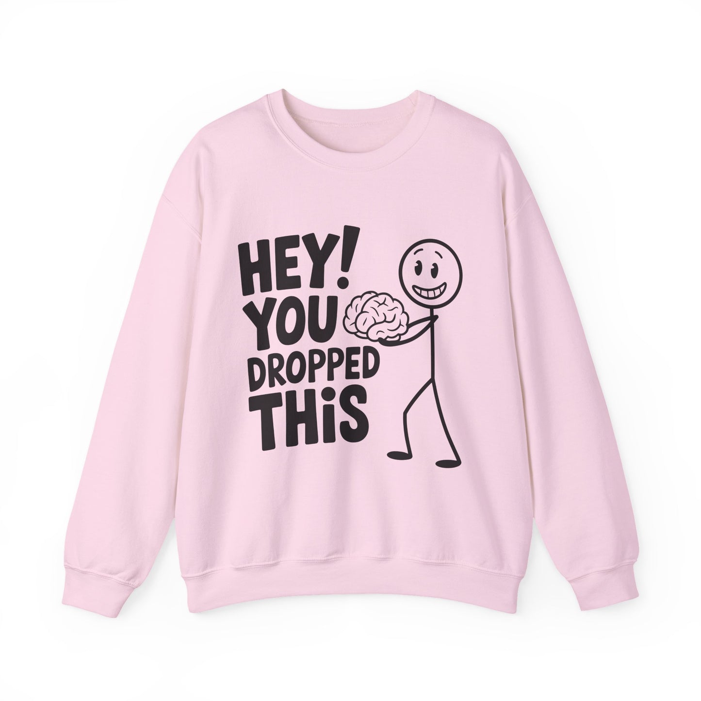 "Hey, You Dropped This" Sarcasm Crewneck Sweatshirt