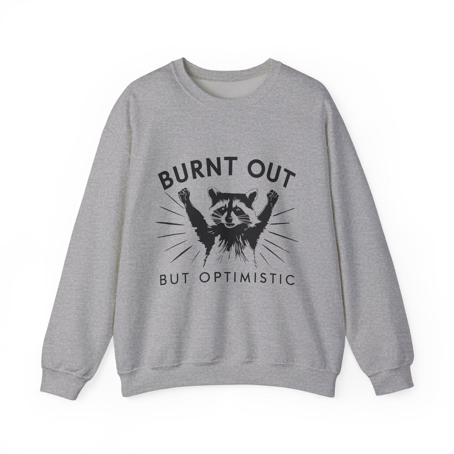 "Burnt Out but Optimistic" Sarcasm Crewneck Sweatshirt