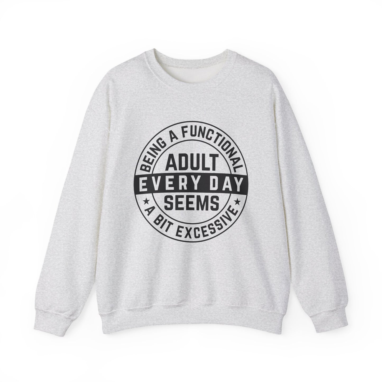 Being a Functional Adult Everyday Seems a Bit Excessive Sarcasm Sweatshirt - Samberule