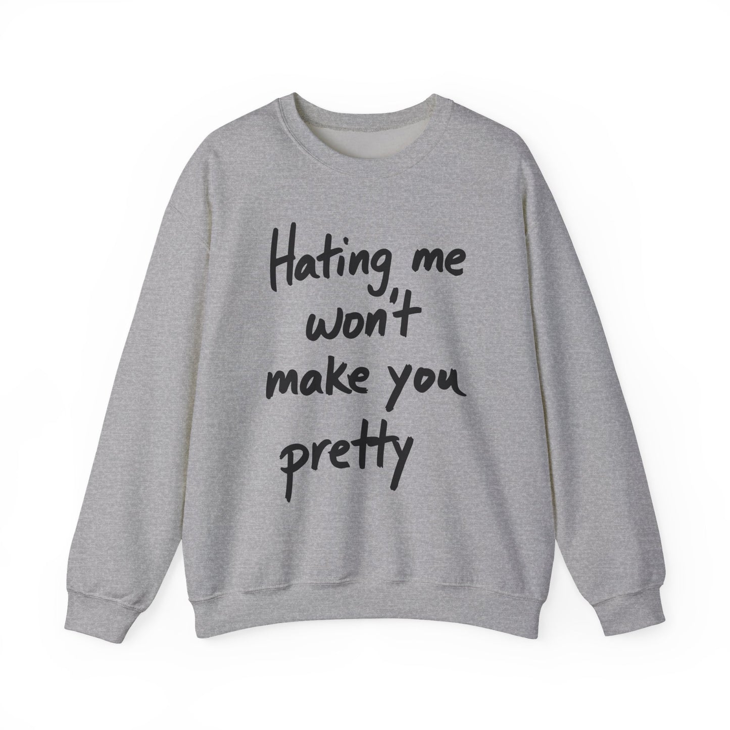 "Hating Me Won't Make You Pretty" Sarcasm Crewneck Sweatshirt