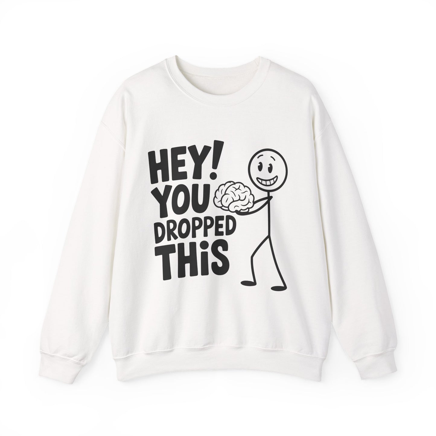 "Hey, You Dropped This" Sarcasm Crewneck Sweatshirt