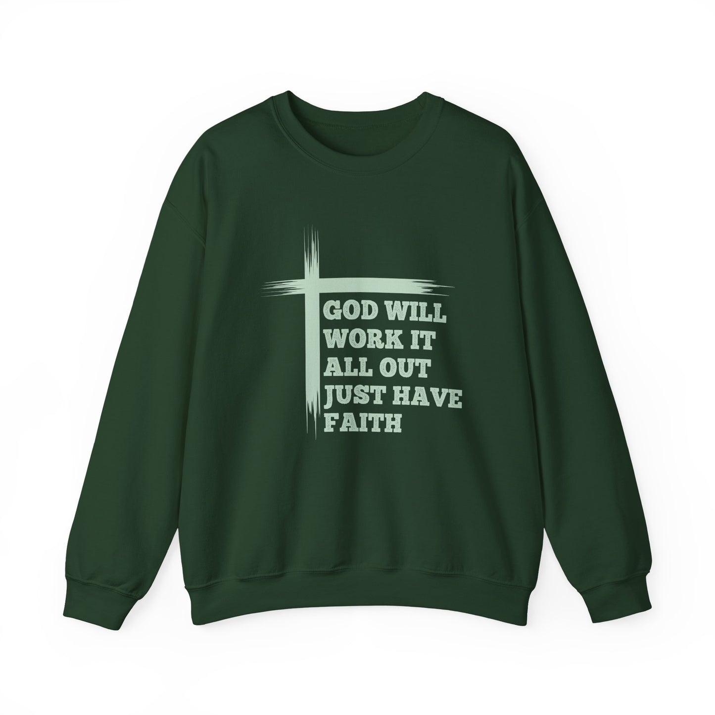 "God Will Work It All Out Just Have Faith" Faith Crewneck Sweatshirt