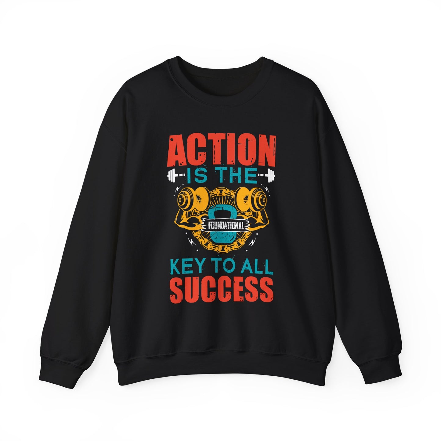 Action Is The Foundational Key To All Success Gym Crewneck Sweatshirt