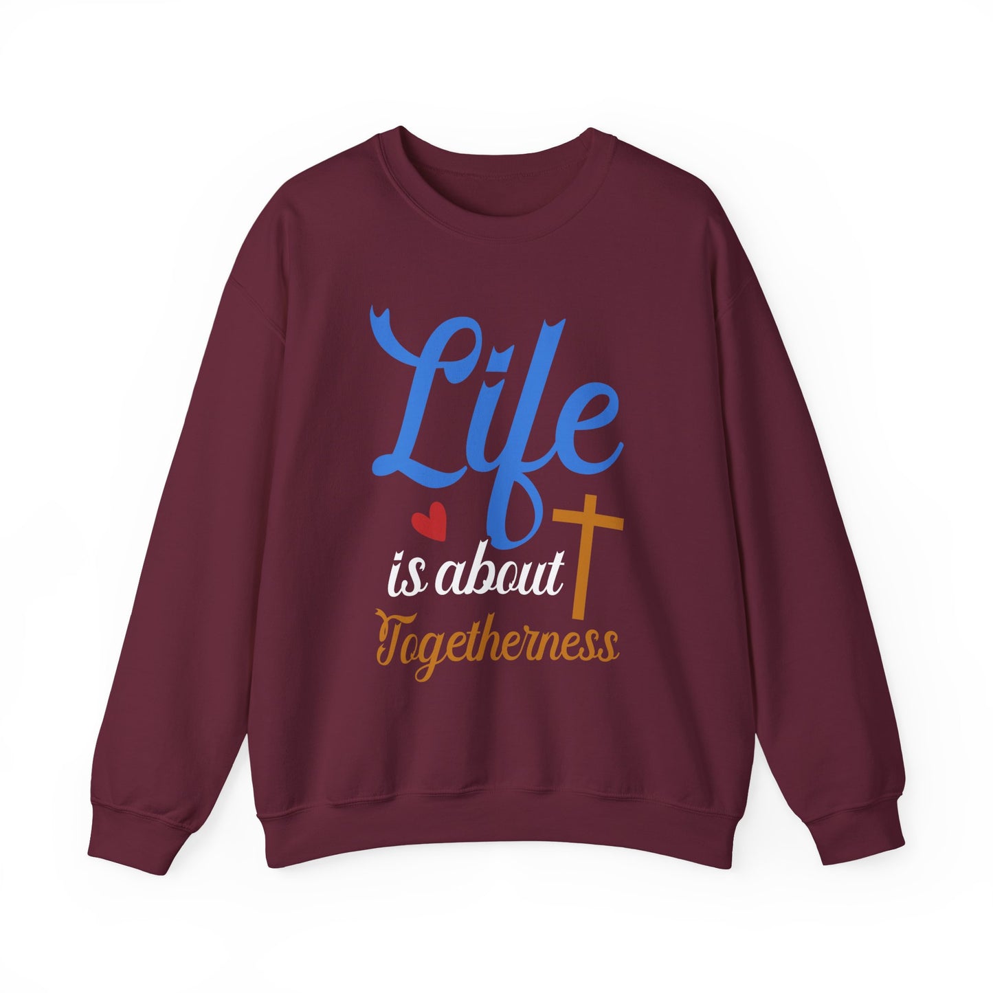 Life Is About Togetherness Faith Crewneck Sweatshirt