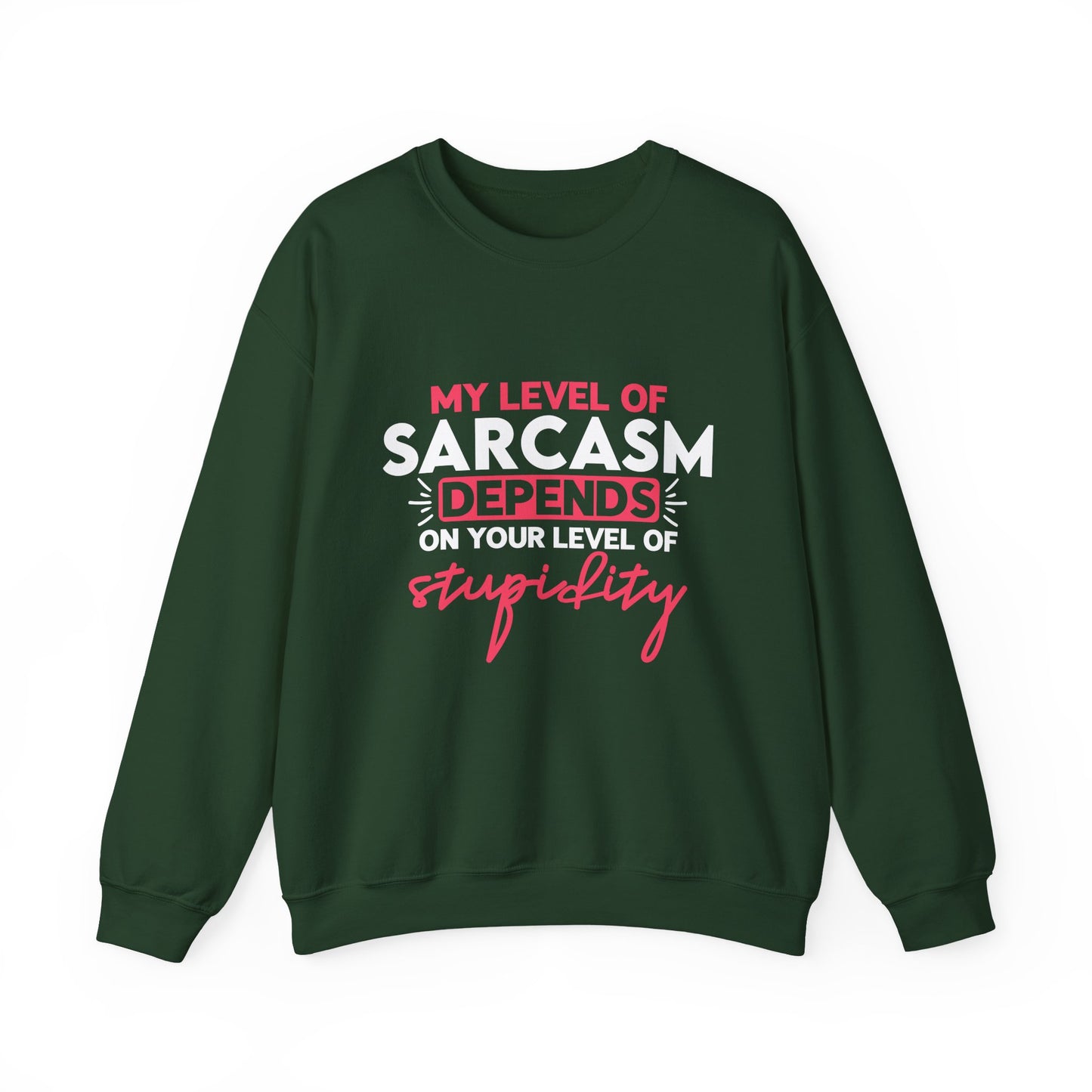 "My Level Of Sarcasm Depends On Your Level Of Stupidity" Sarcasm Crewneck Sweatshirt