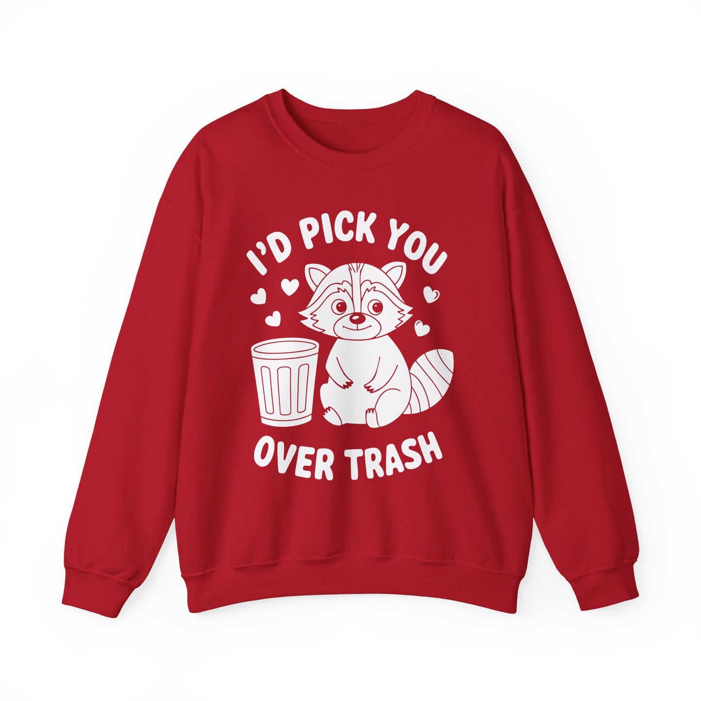 "I'd Pick You Over Trash" Sarcasm Crewneck Sweatshirt