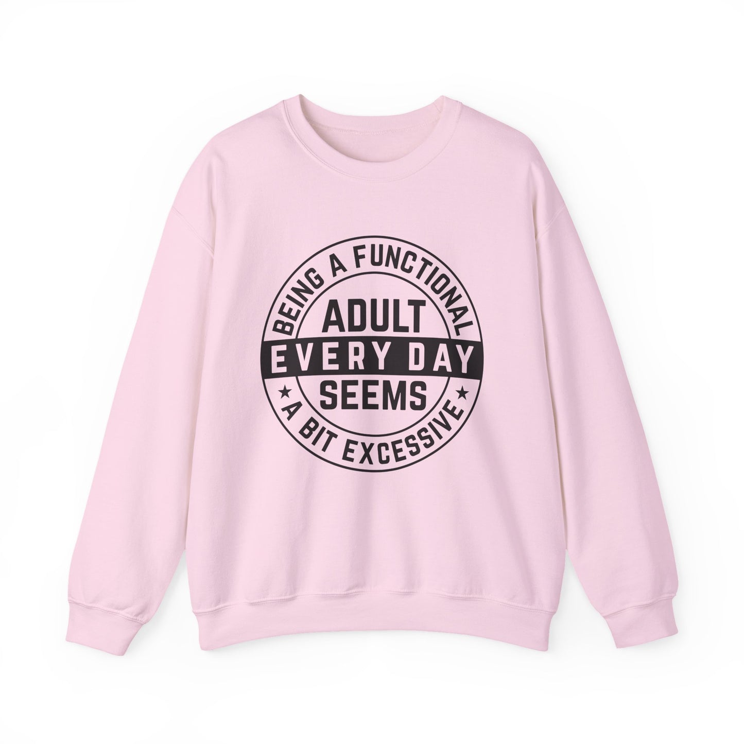 Being a Functional Adult Everyday Seems a Bit Excessive Sarcasm Sweatshirt - Samberule