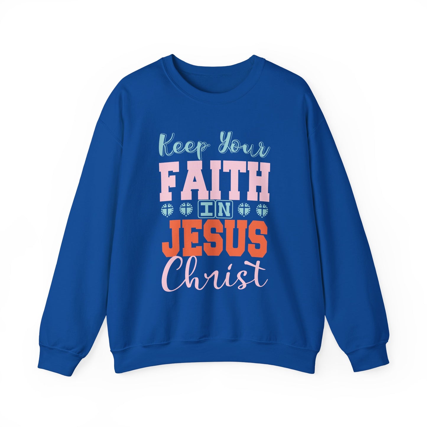 "Keep Your Faith in Jesus Christ' Faith Crewneck Sweatshirt