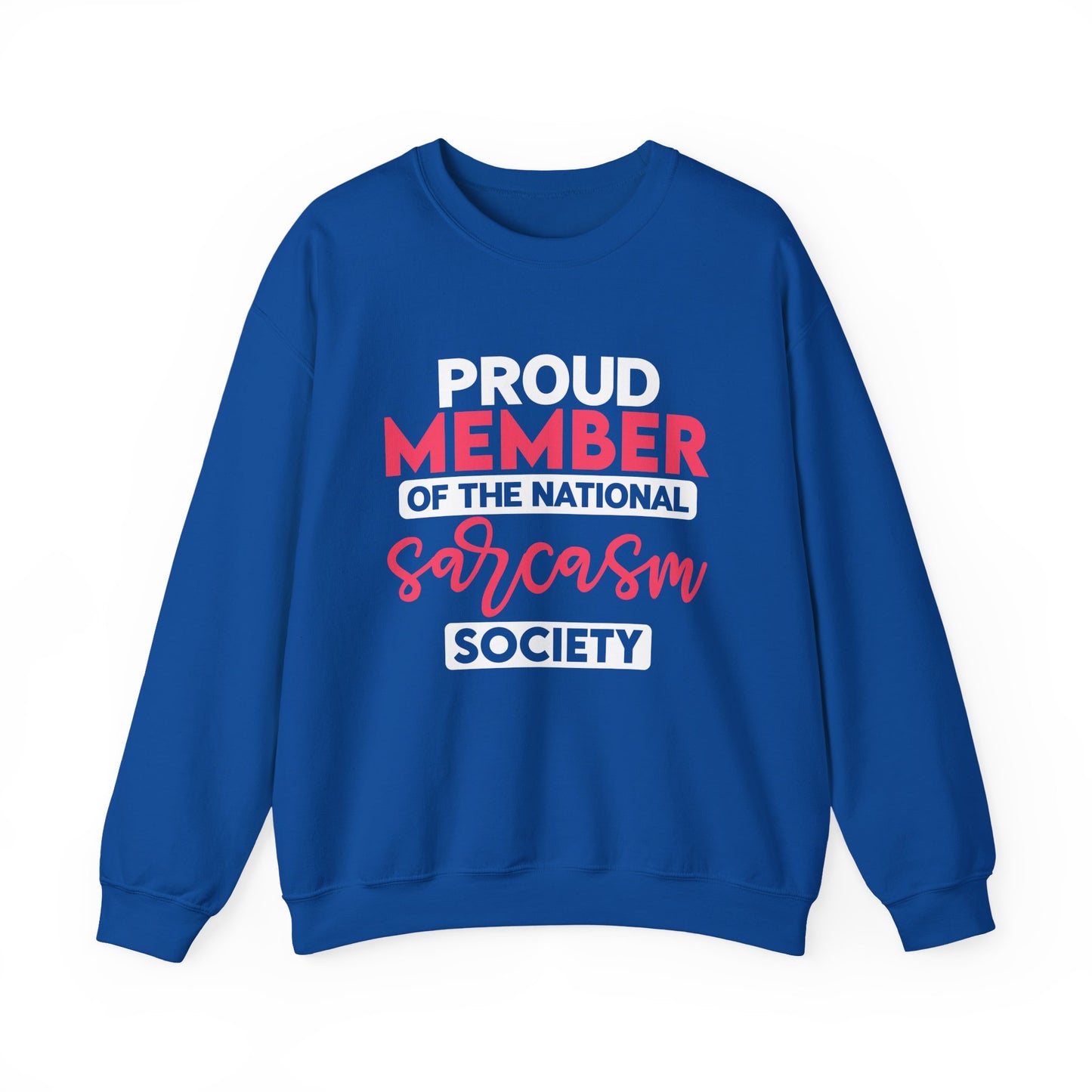"Proud Member Of The National Sarcasm Society" Sarcasm Crewneck Sweatshirt