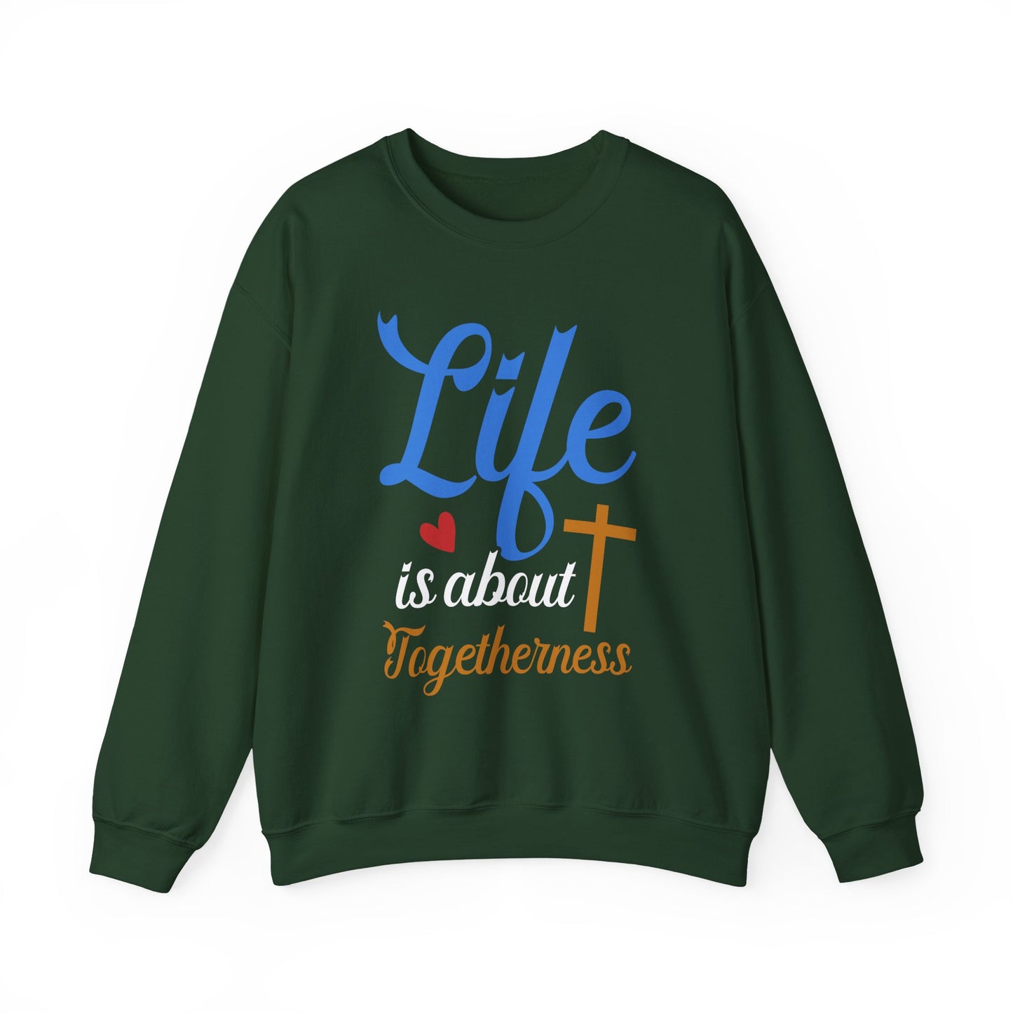 Life Is About Togetherness Faith Crewneck Sweatshirt