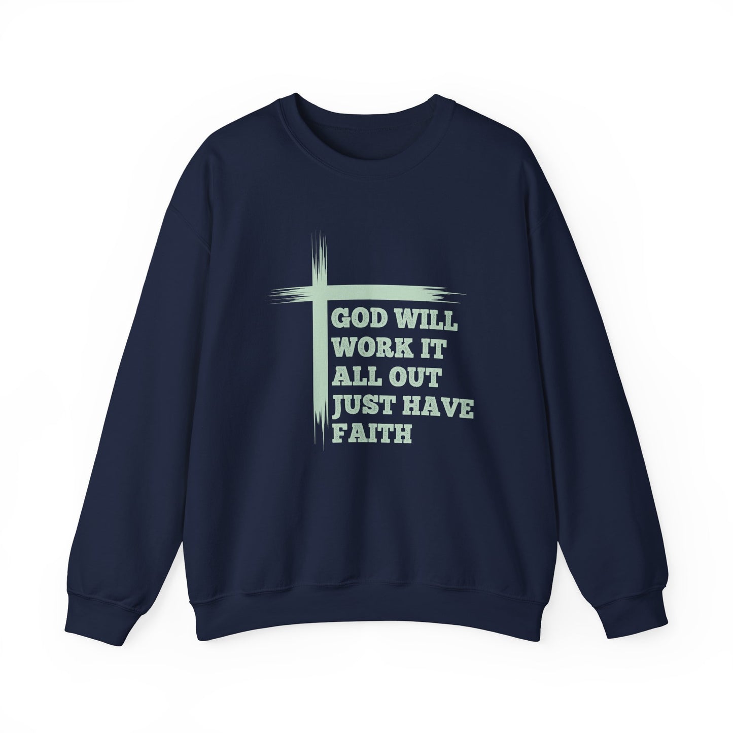 "God Will Work It All Out Just Have Faith" Faith Crewneck Sweatshirt