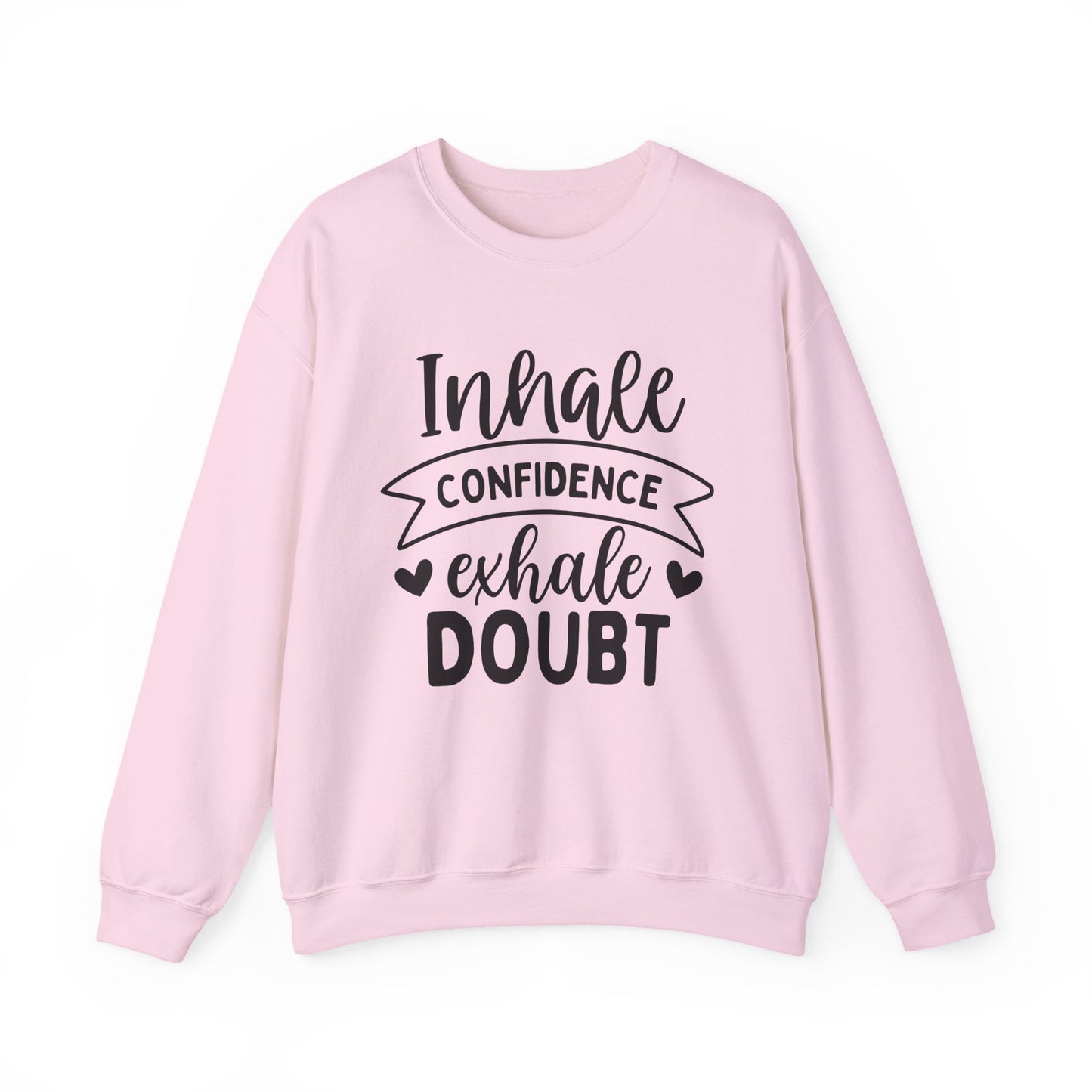 Inhale Confidence Exhale Doubt Motivational Crewneck Sweatshirt