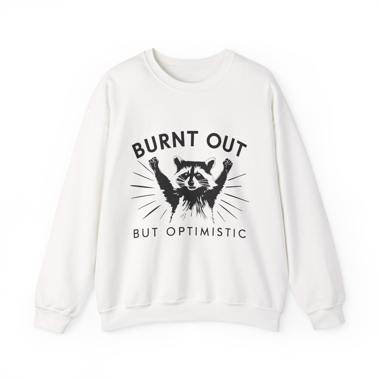 "Burnt Out but Optimistic" Sarcasm Crewneck Sweatshirt