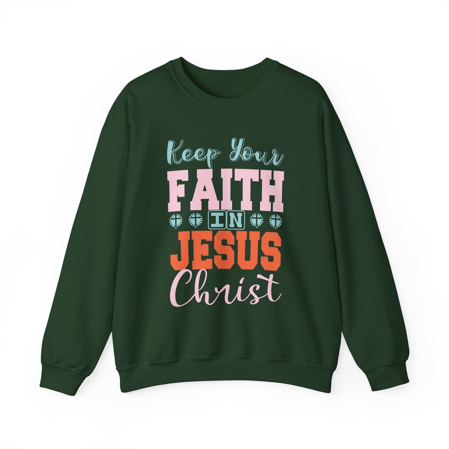"Keep Your Faith in Jesus Christ' Faith Crewneck Sweatshirt
