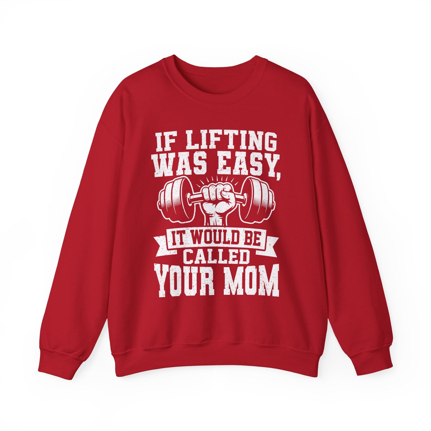 "If Lifting Was Easy, It Would Be Called Your Mom" Gym Crewneck Sweatshirt