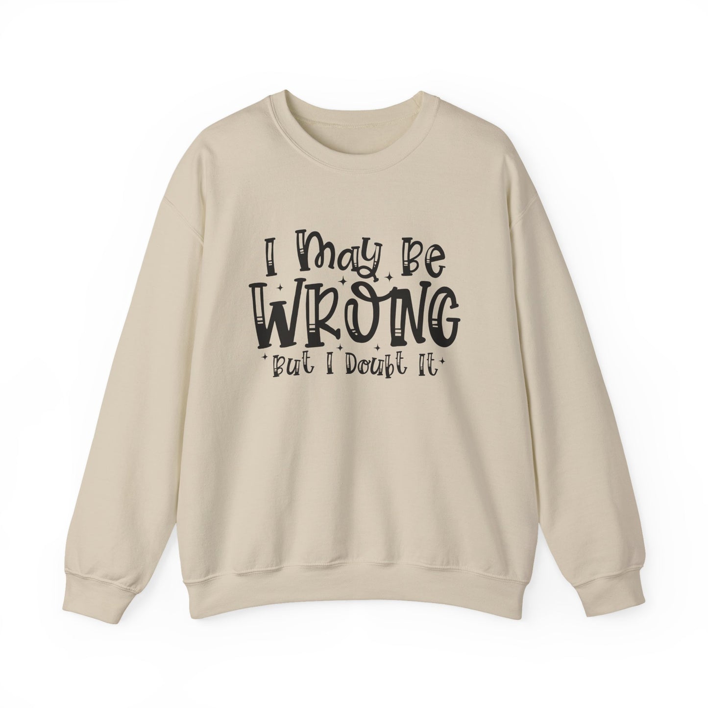 I May Be Wrong But I Doubt It Sarcasm Unisex Crewneck Sweatshirt - Samberule