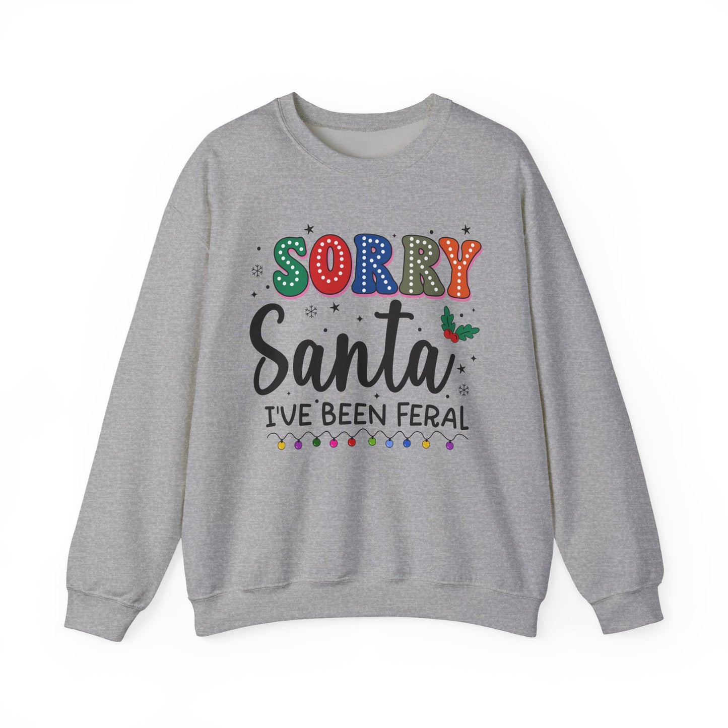 Sorry Santa I've Been Feral Christmas Crewneck Sweatshirt