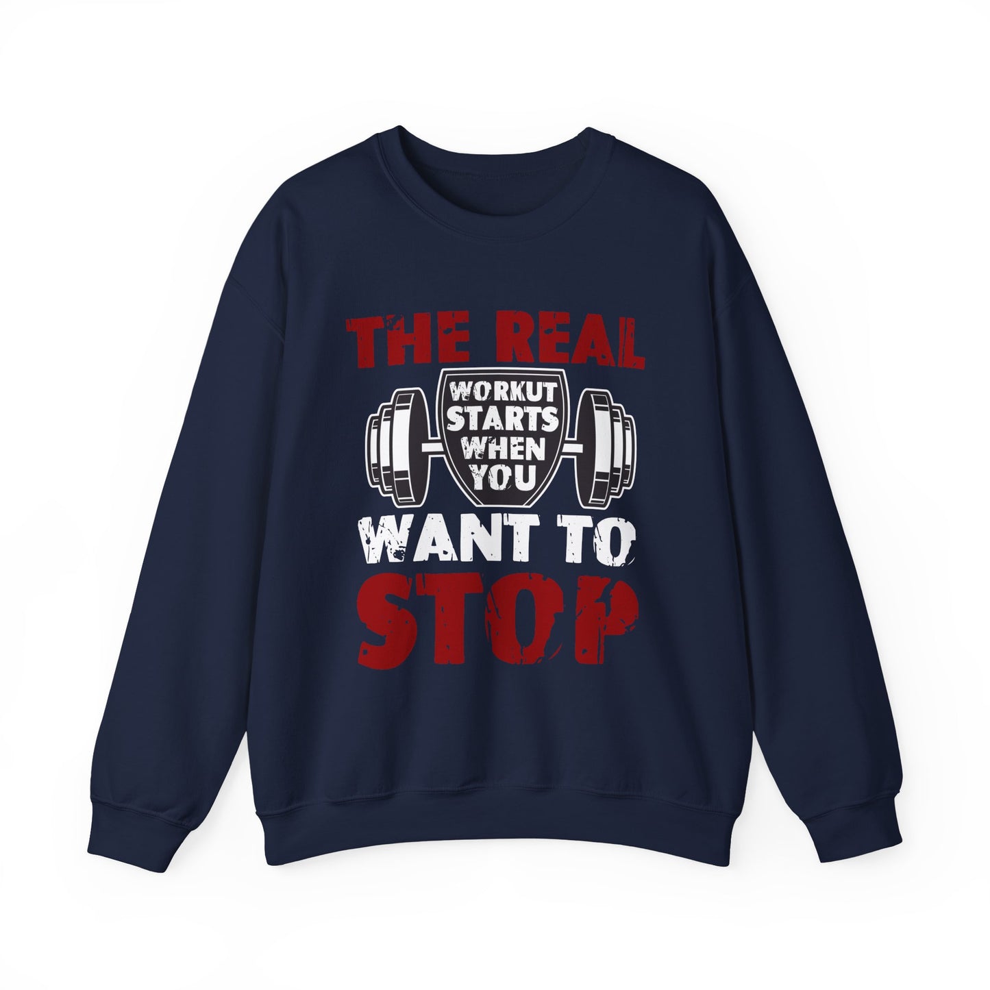 The Real Workout Starts When You Want To Stop Gym Crewneck Sweatshirt