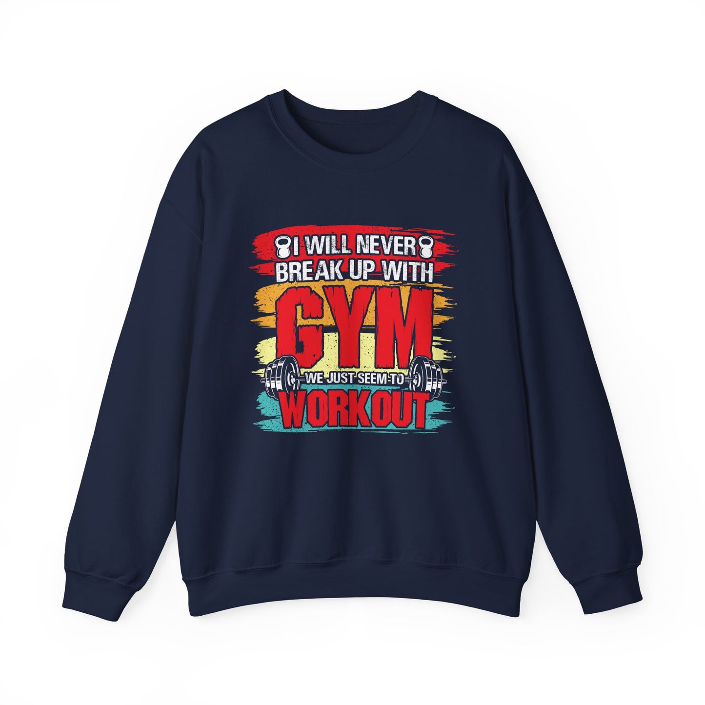 I Will Never Back Up With Gym We Just Seem To Workout Gym Crewneck Sweatshirt