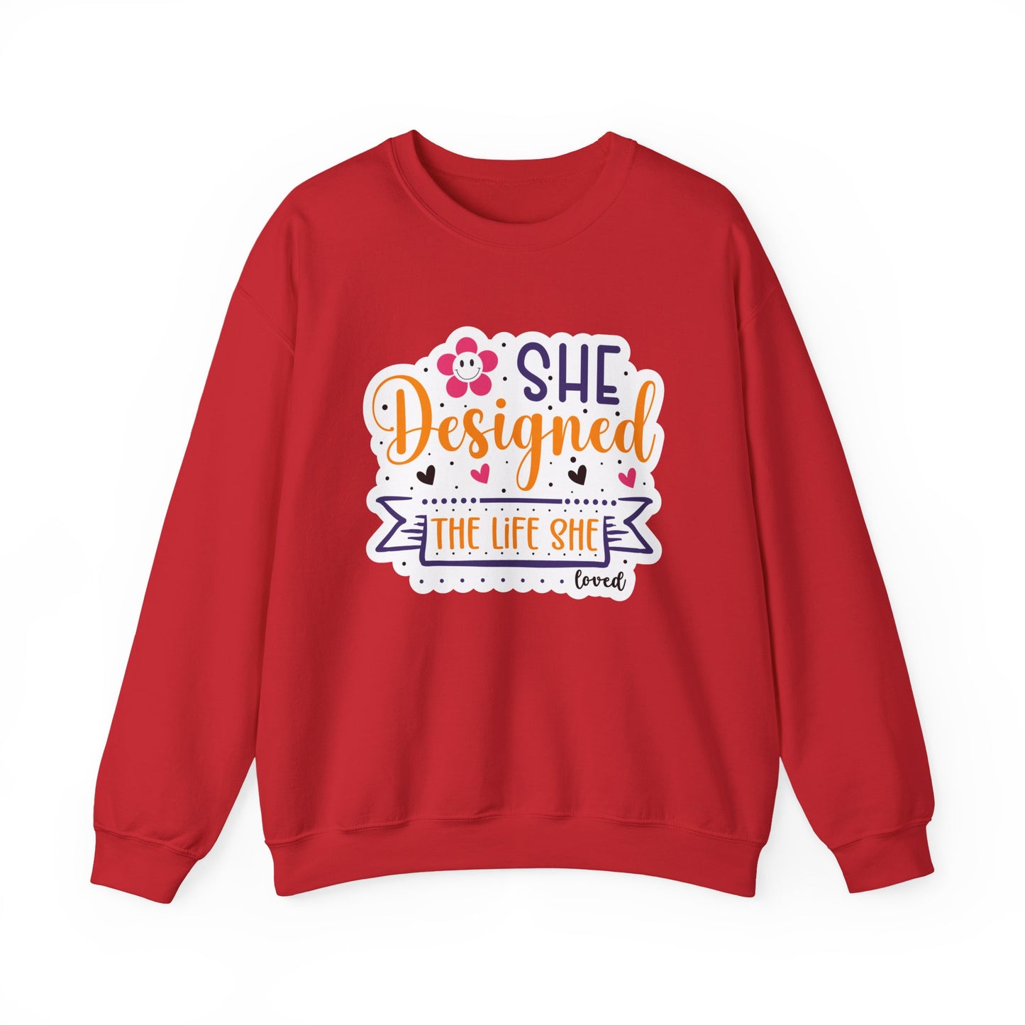 She Designed The Life She Loved Motivational Crewneck Sweatshirt