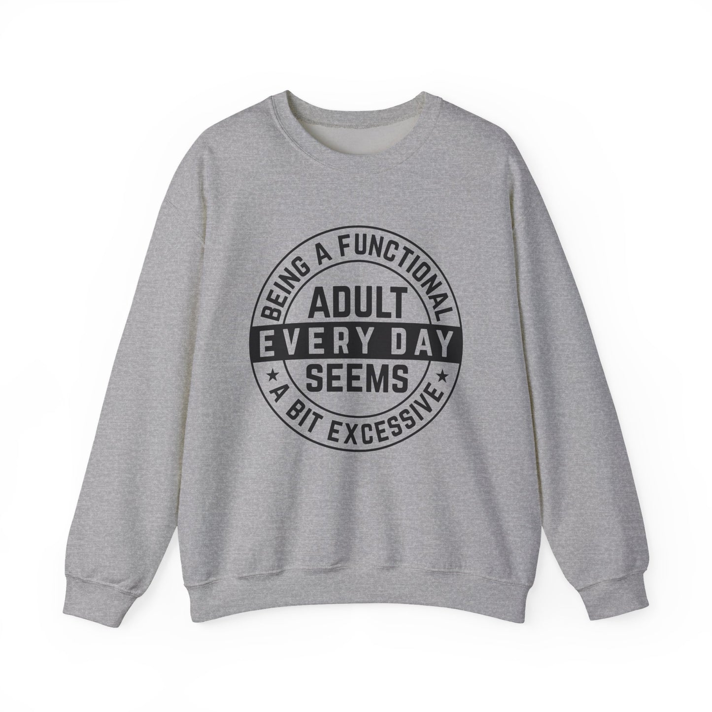 Being a Functional Adult Everyday Seems a Bit Excessive Sarcasm Sweatshirt - Samberule
