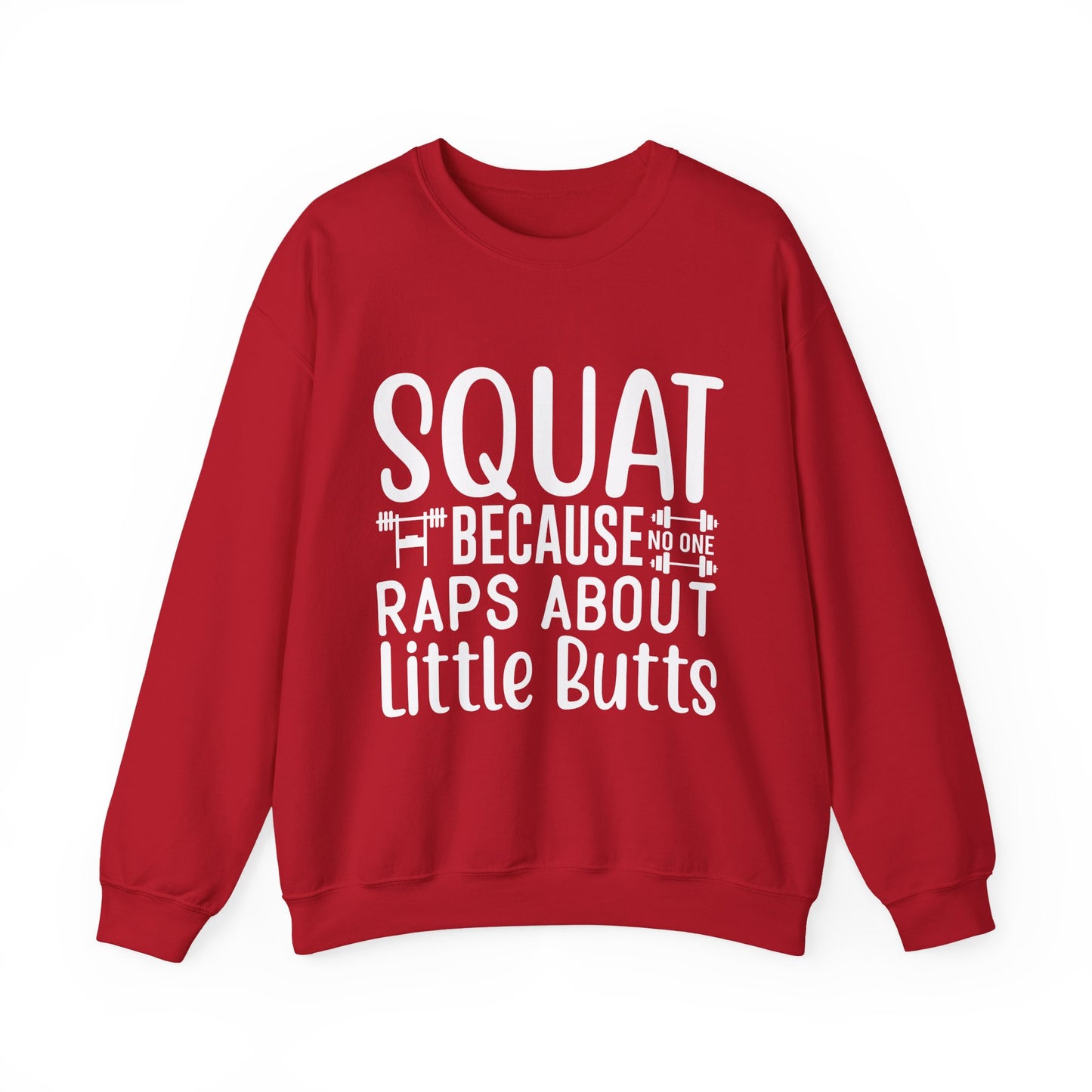 Squat Because Raps About Little Butts Gym Crewneck Sweatshirt