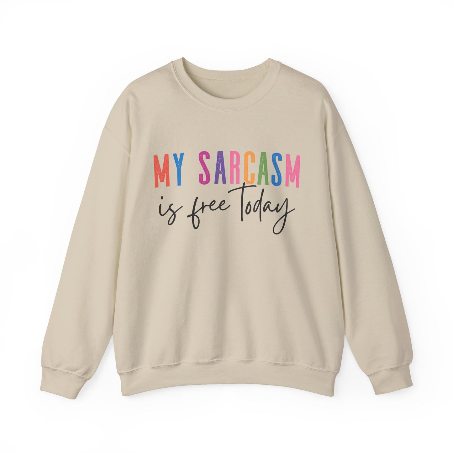 "My Sarcasm Is Free Today" Sarcasm Crewneck Sweatshirt