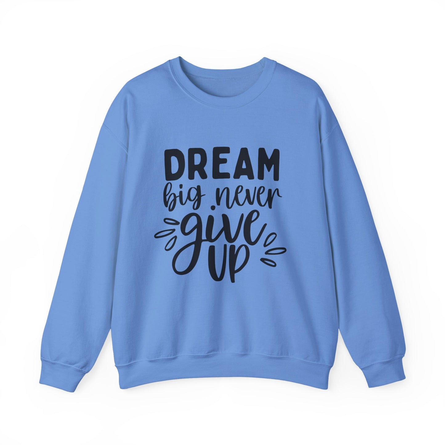 Dream Big Never Give Up Motivational Crewneck Sweatshirt
