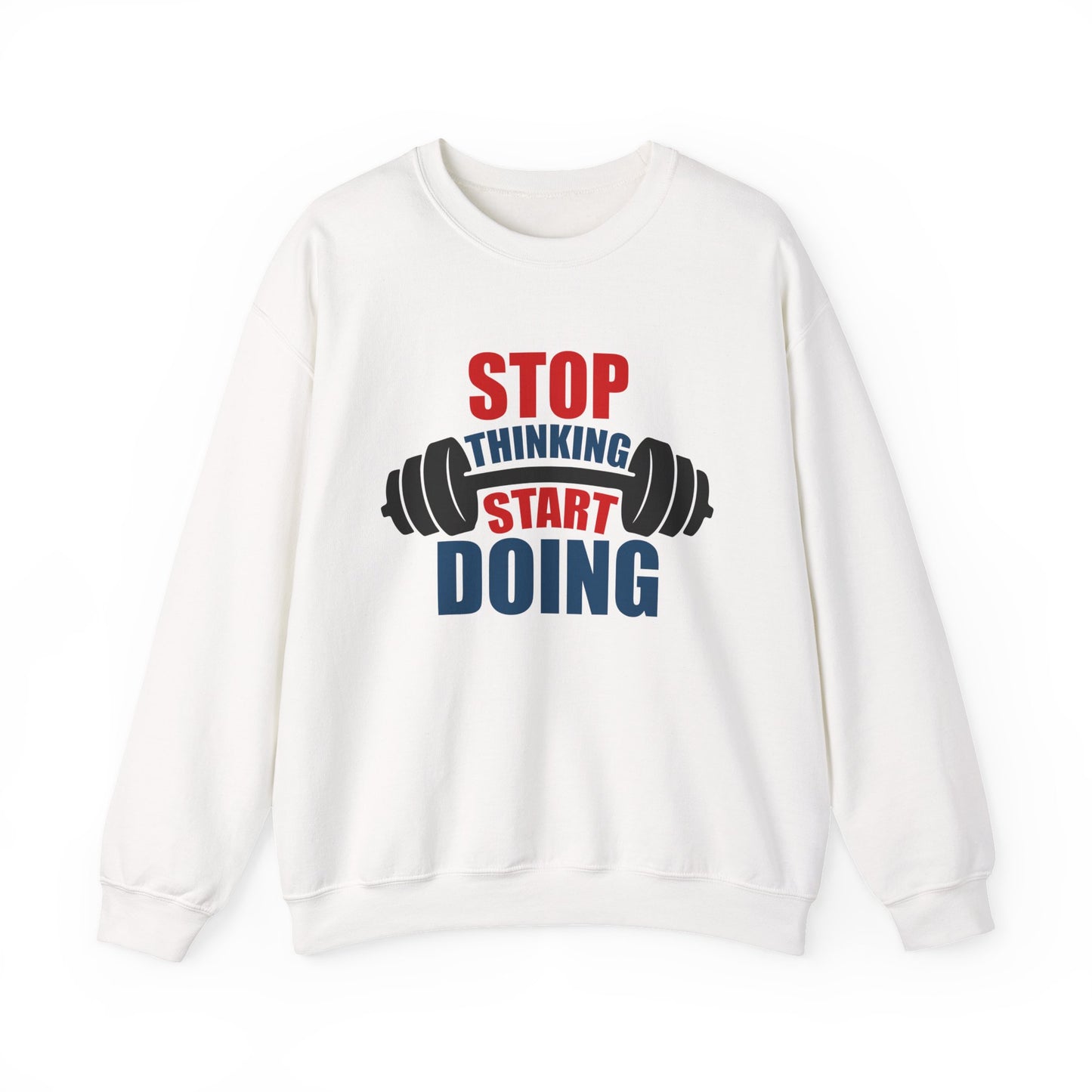 Stop Thinking Start Doing Gym Crewneck Sweatshirt