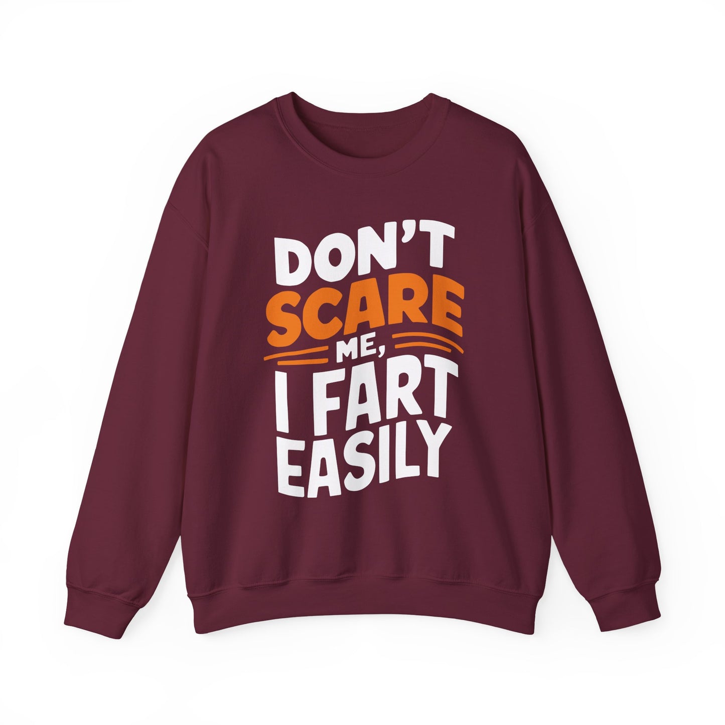 "Dont Scare Me I Fart Easly" Sarcasm Crewneck Sweatshirt