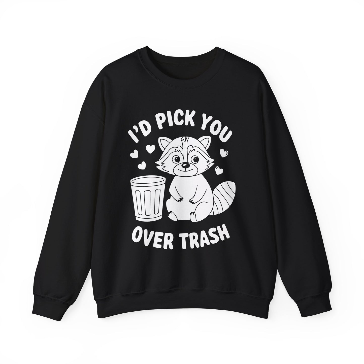 "I'd Pick You Over Trash" Sarcasm Crewneck Sweatshirt