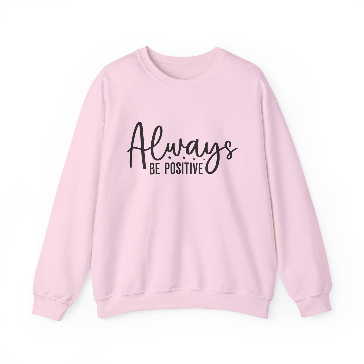 Always Be Positive Motivational Crewneck Sweatshirt
