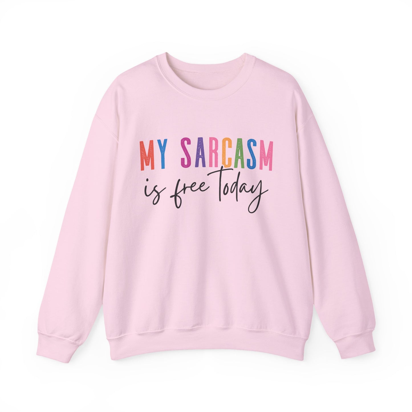 "My Sarcasm Is Free Today" Sarcasm Crewneck Sweatshirt