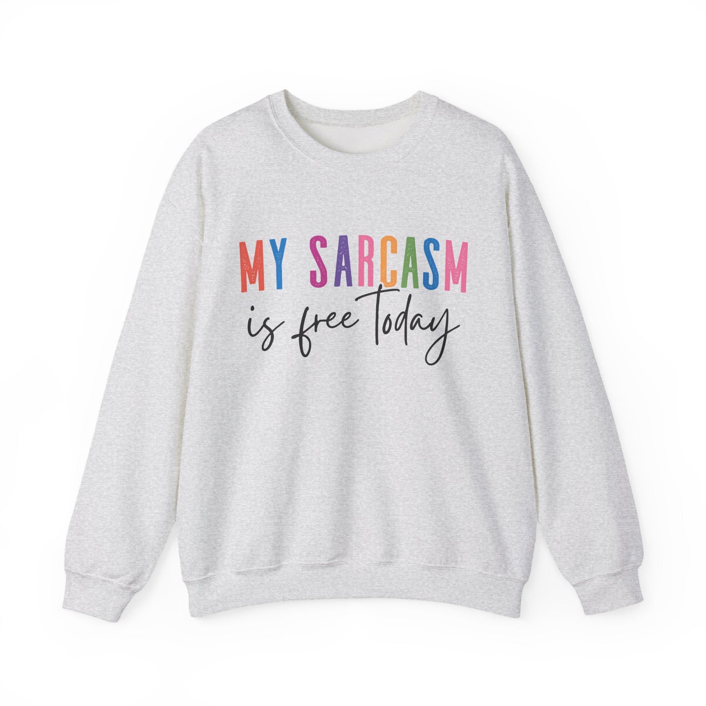 "My Sarcasm Is Free Today" Sarcasm Crewneck Sweatshirt