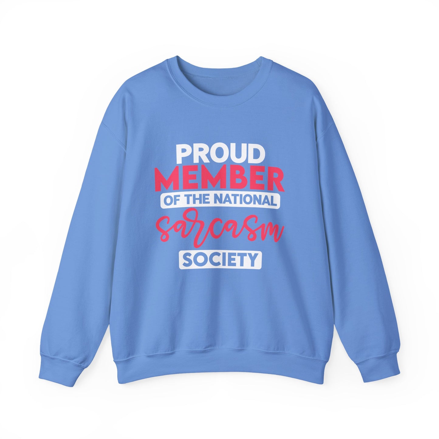 "Proud Member Of The National Sarcasm Society" Sarcasm Crewneck Sweatshirt