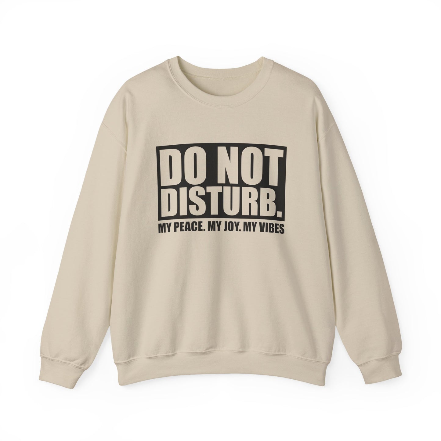 Do Not Disturb My Peace, My Joy, My Vibes Sarcasm Sweatshirt - Samberule