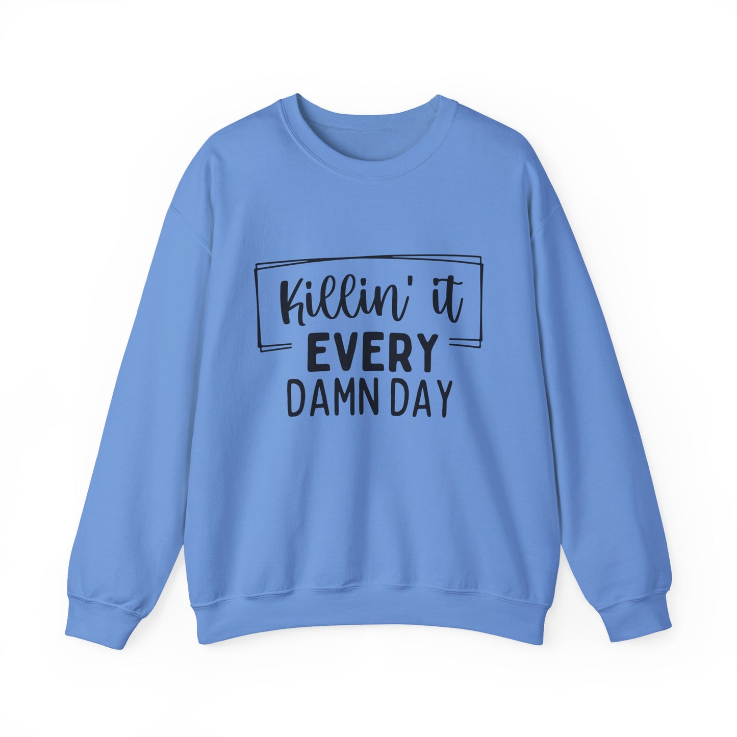 'Killin' It Every Damn Day' Motivational Crewneck Sweatshirt