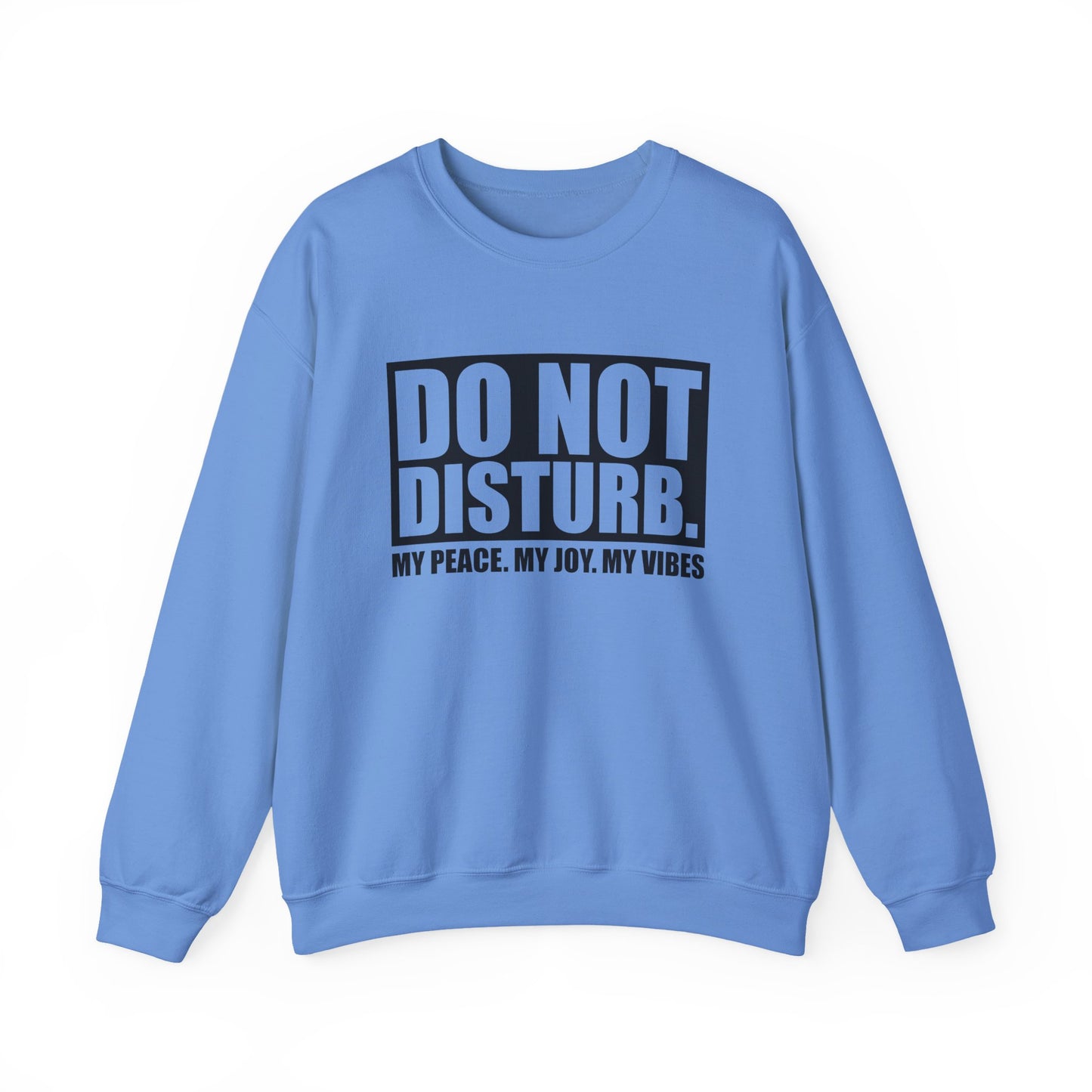 Do Not Disturb My Peace, My Joy, My Vibes Sarcasm Sweatshirt - Samberule