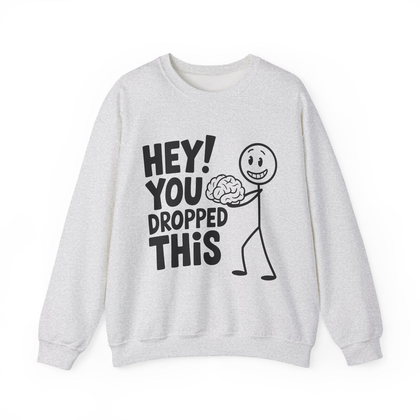 "Hey, You Dropped This" Sarcasm Crewneck Sweatshirt