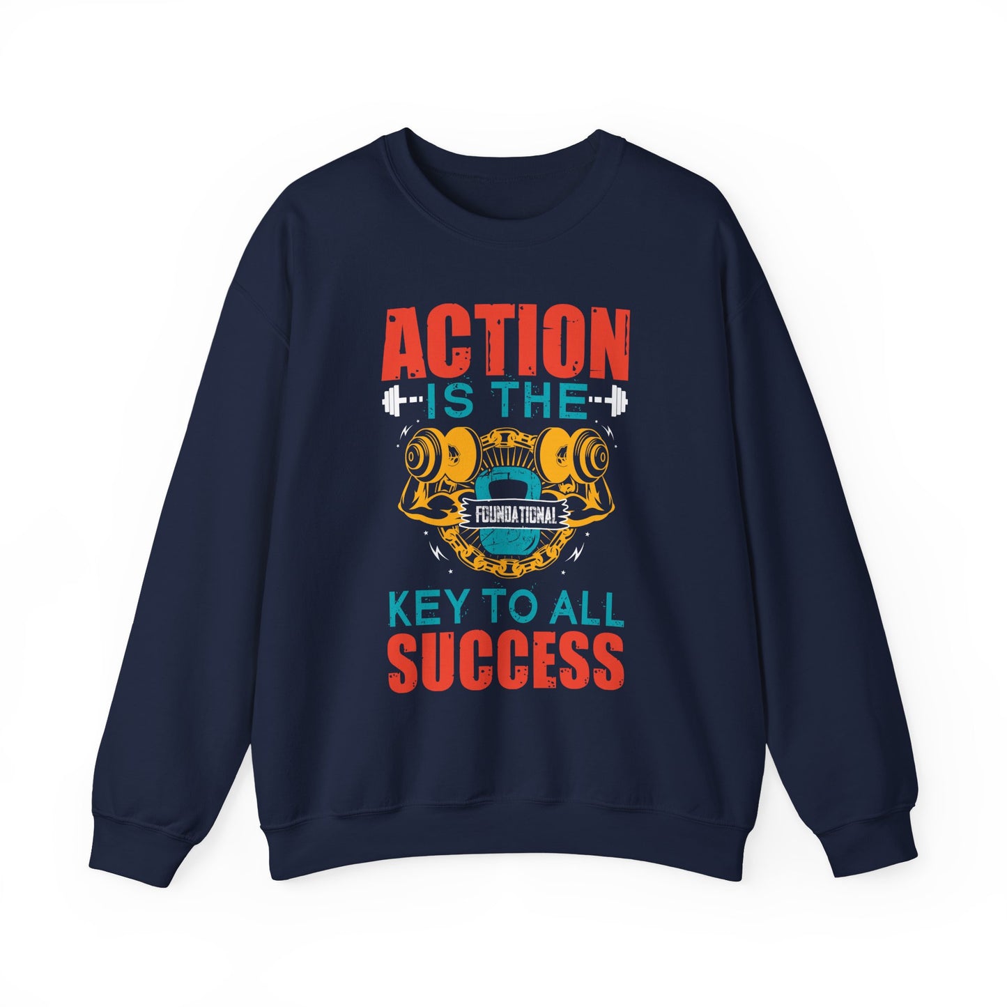 Action Is The Foundational Key To All Success Gym Crewneck Sweatshirt