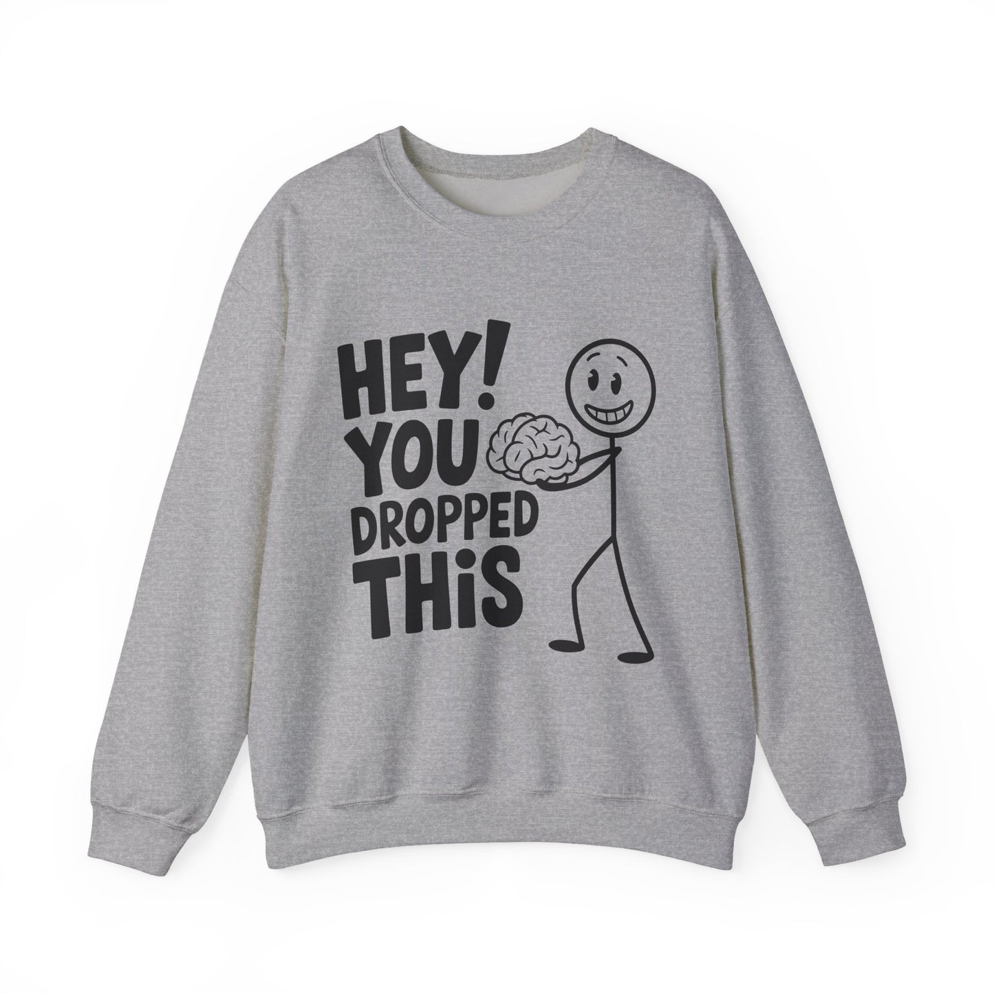 "Hey, You Dropped This" Sarcasm Crewneck Sweatshirt