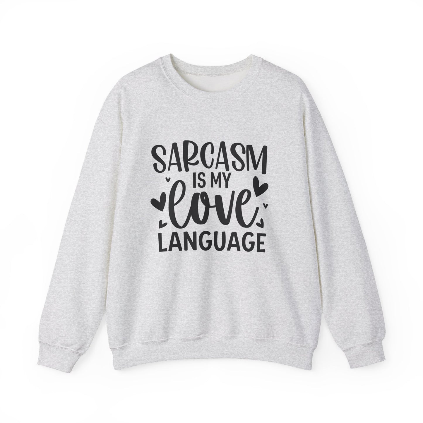 Sarcasm Is My Love Language Sarcasm Crewneck Sweatshirt