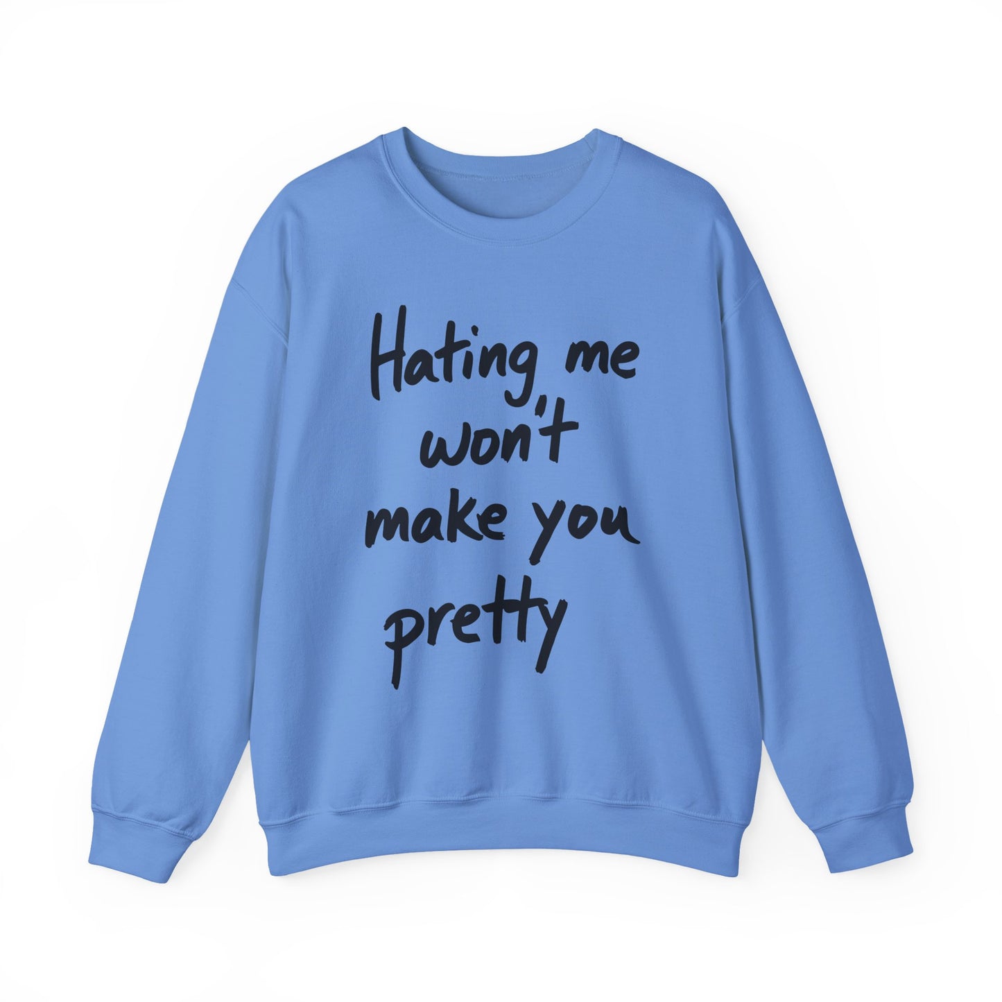 "Hating Me Won't Make You Pretty" Sarcasm Crewneck Sweatshirt