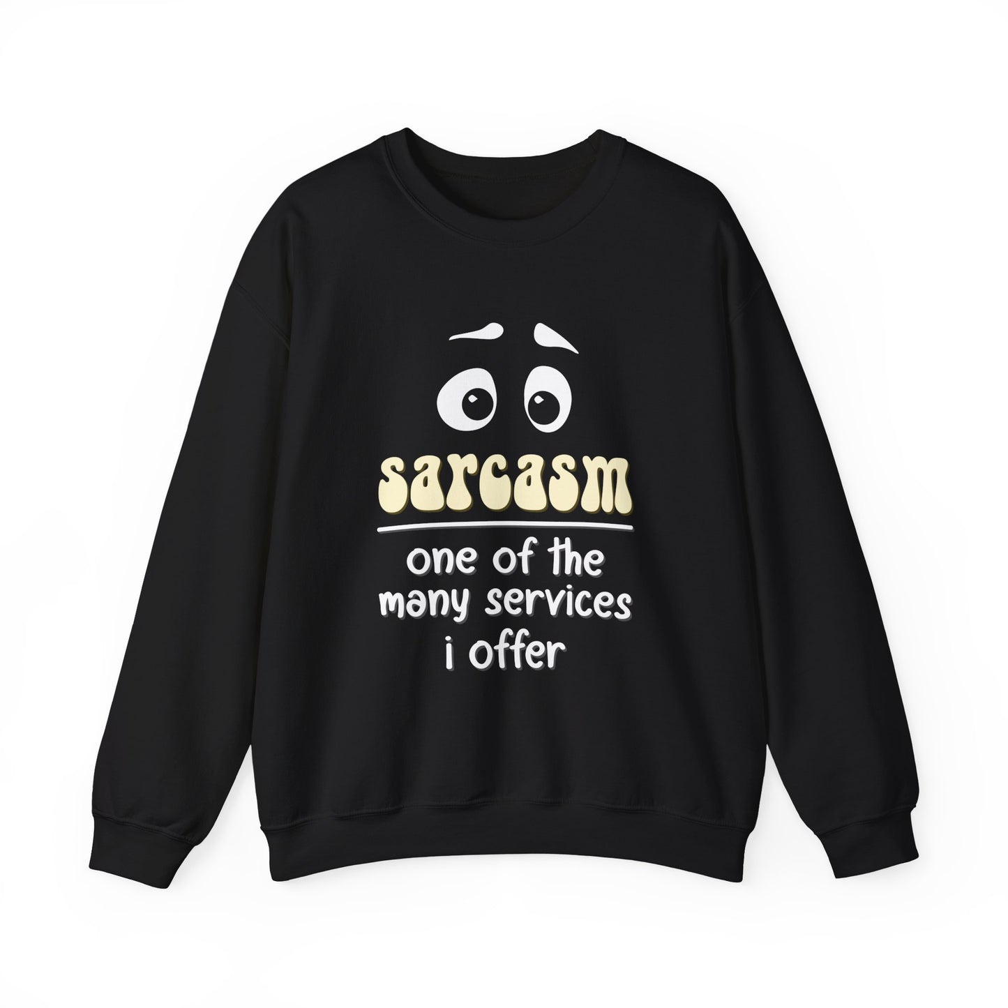 "Sarcasm One Of The Many Services I offer" Sarcasm Crewneck Sweatshirt