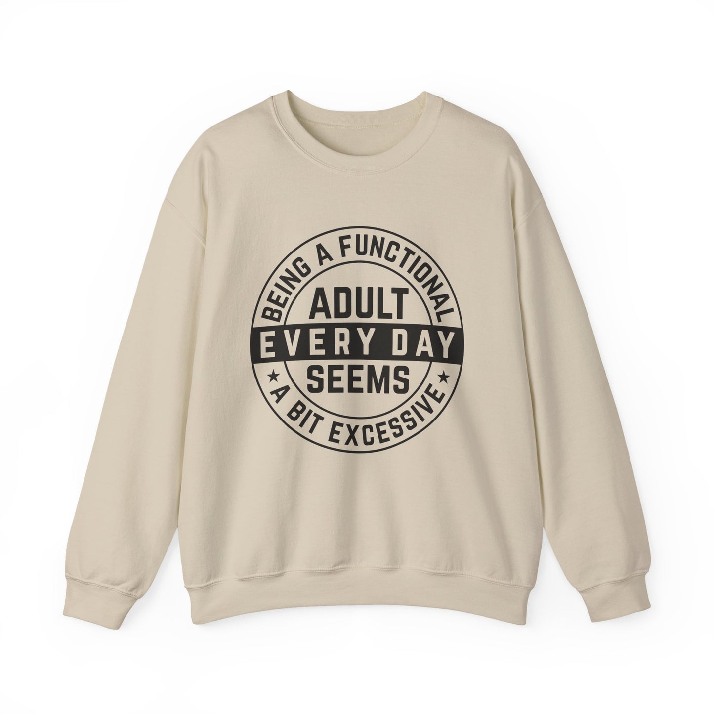 Being a Functional Adult Everyday Seems a Bit Excessive Sarcasm Sweatshirt - Samberule