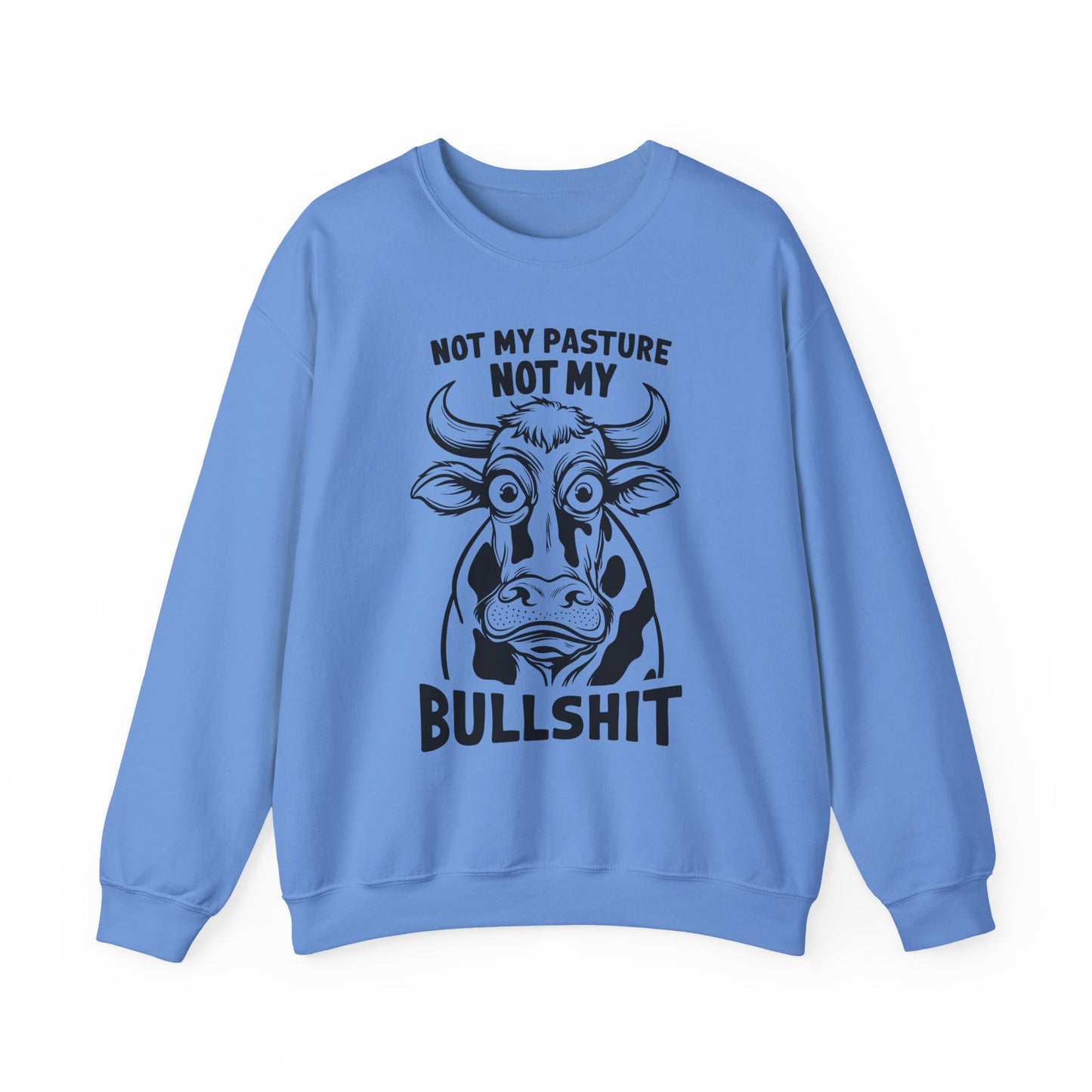 "Not My Pasture Not My Bullshit" Sarcasm Crewneck Sweatshirt